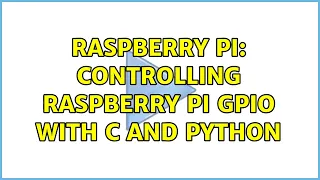 Raspberry Pi Controlling Raspberry Pi GPIO with c and Python 2 Solutions