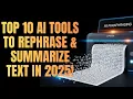 10 Best AI Tools to Rephrase Summarize Text Fast 2025 Guide