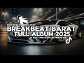 Download Lagu DJ BREAKBEAT BARAT TERBARU 2025 FULL BASENAK DIDENGAR