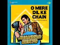 O Mere Dil Ke Chain - Jhankar Beats
