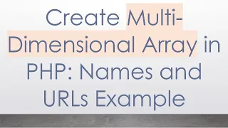 Create Multi-Dimensional Array in PHP Names and URLs Example