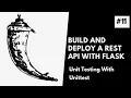 Unit Testing Flask API with Unittest Build and Deploy A REST API with Flask