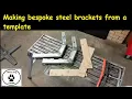 Using a template to fabricate bespoke steel brackets