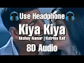 Lagu Kiya Kiya 8D Song | Welcome | Akshay Kumar | Katrina Kaif | Anil Kapoor | 8D Tunes Bollywood | 8D