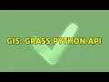 GIS GRASS python API