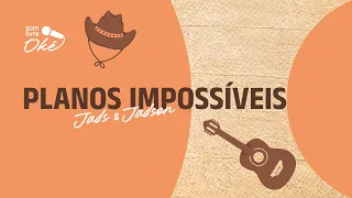 Jads & Jadson - Planos Impossíveis (Versão Karaokê)