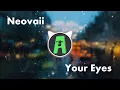 Download Lagu Neovaii - Your Eyes (Lyrics)