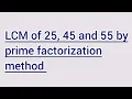 LCM of 25 45 and 55 by prime factorization method Learnmaths