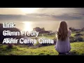 Download Lagu Glenn Fredly - Akhir Cerita Cinta - lirik (Unofficial Lyrics Video)