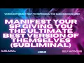MANIFEST YOUR SP GIVING YOU THE ULTIMATE BEST VERSION OF THEMSELVES SUBLIMINAL