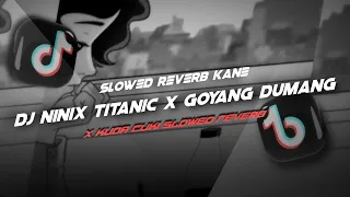 Download DJ Ninix Titanic X Goyang Dumang Slowed Reverb, Viral FYP TikTok!! - By Sahrul Ckn MP3