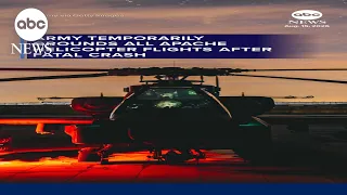 Army temporarily grounds all Apache helicopter flights after fatal crash