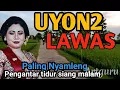 UYON2 KLASIK LAWAS PALING NYAMLENG - GENDING KLASIK PENGANTAR TIDUR SIANG - TIDUR LANGSUNG PULAS