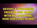 DevOps SysAdmins FreeBSD disk parts with no mounting How does this work