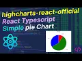 React JS Tutorial - Basic to Advance highcharts-react-officialReact Typescript Simple pie Chart