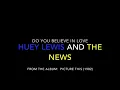 Do You Believe in Love by Huey Lewis and the News (Lyrics)
