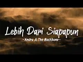 Download Lagu Andra And The Backbone - Lebih Dari Siapapun (Lyrics)