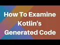 Learning Kotlin Examine Generated Bytecode In Kotlin