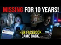 HER FACEBOOK POSTED 10 YEARS AFTER SHE DISAPPEARED