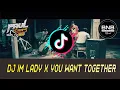 DJ XEN VERSI IM LADY X YOU WANT TOGETHER  SLOW BASS TRAP VIRAL TIK TOK PERFORM BNB