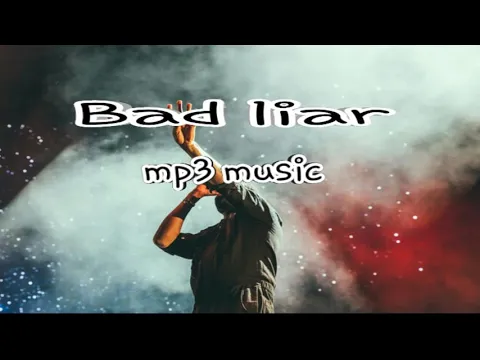 Download MP3 bad liar mp3 music