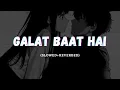 Download Lagu Galat Baat Hai | Slowed Reverb | Rigs |
