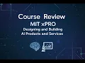 Course Review - MIT xPRO Designing and Building AI Products and Services