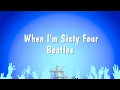 When I'm Sixty Four - Beatles (Karaoke Version)