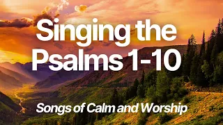 Singing the Psalms 1-10. 30 mins of Praise and worship hymns - Christian Music Original Artist