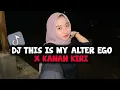 Download Lagu DJ THIS IS MY ALTER EGO ANITA MAX WINN X KANAN KIRI DJ KANAN KIRI BOSIL KOMPENG