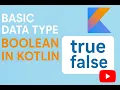 Basic Data Type - Boolean in Kotlin ZerotoKotlinHero Kotlin From Zero to Hero