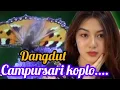 Download Lagu SPESIAL ALBUM DANGDUT CAMPURSARI KOPLO PILIHAN ‼️ audio jernih paling pas buat teman perjalanan