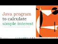 Java program to calculate simple interest