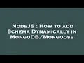 NodeJS How to add Schema Dynamically in