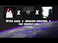 Lagu The Perfect Girl x After Dark x Sweater Weather mashup with lyrics