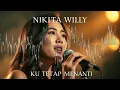 Lagu Cover Lagu “Ku Tetap Menanti” – Nikita Willy | Versi Akustik Pop Romantis 2025