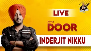 Door | Inderjit Nikku | Live Video  | Latest Punjabi Song 2020