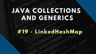 Java Collections and Generics 19 LinkedHashMap in Java