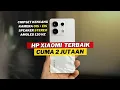 Download Lagu 7 HP XIAOMI 2 JUTAAN TERBAIK AKHIR TAHUN 2024