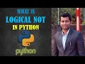 Logical NOT in Python What is Logical NOT in Python in Hindi NOT Operator in Python Program
