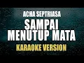 Download Lagu Sampai Menutup Mata - Acha Septriasa ( Karaoke )