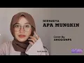 Download Lagu Bernadya  -  Apa Mungkin  ( Lirik )  Cover by Anggidnps