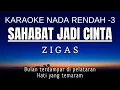 Download Lagu Zigas - Sahabat Jadi Cinta (Karaoke Lower Key | Nada Rendah Pria -3)