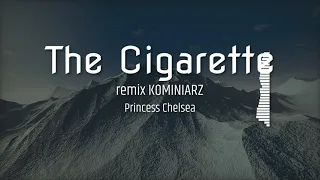 Download Princess Chelsea - The Cigarette Duet remix KOMINIARZ House Bass | It's just a cigarette Tiktok Song MP3