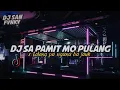 DJ SA PAMIT MO PULANG X TOLONG PANGANA BA JAUH VIRAL TIKTOK MENGKANE JEDAG JEDUG FULL BASS TERBARU