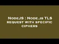 NodeJS Node js TLS request with specific ciphers