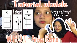Tutorial ukulele (W.H.U.T (wanna hold u tight - Aisha Retno )
