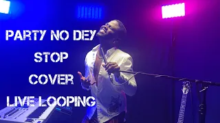 adekunle gold ft party no dey stop ft zinoleesky cover live looping 