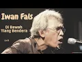Download Lagu IWAN FALS - DIBAWAH TIANG BENDER (Lirik)