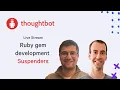 Ruby gem development LIVE suspenders